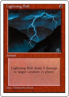 Lightning Bolt
 Lightning Bolt deals 3 damage to any target.